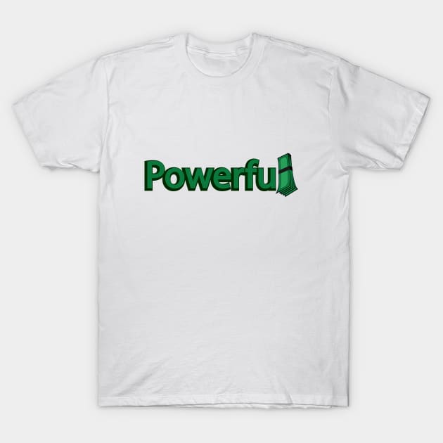 Powerful having power with money T-Shirt by DinaShalash